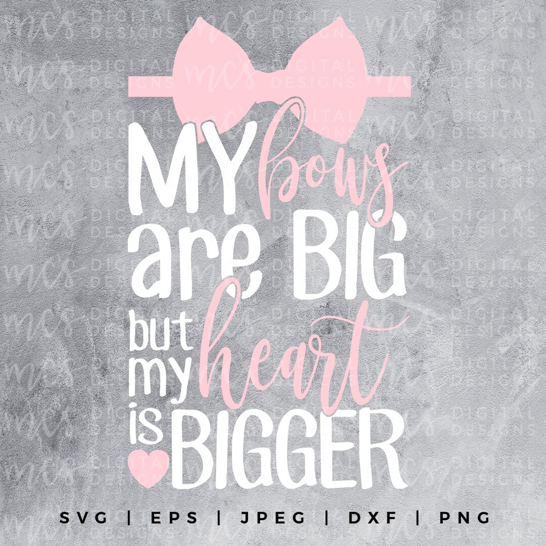 DIGITAL DOWNLOAD My Bows Are Big but My Heart is Bigger Bows - Etsy