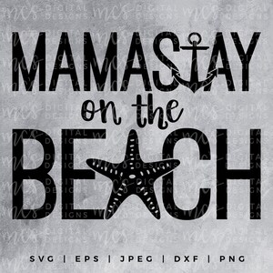 DIGITAL DOWNLOAD; Mamastay on the beach, SVG Mom Design, Vector, Instant Download Cutting File, Mom Life, beach svg, beach life