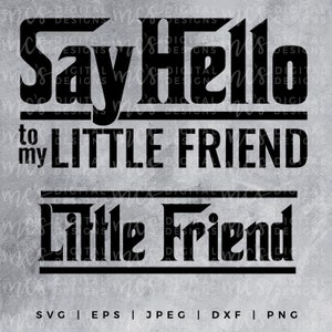 Puede incluir: Diseño gráfico en blanco y negro con el texto "Say Hello to my Little Friend" y "Little Friend" en una fuente en negrita de estilo vintage.