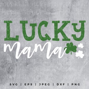 DIGITAL DOWNLOAD; Lucky Mama, St. Patricks Day svg, st. pattys day design, st. pattys day svg, st. pattys day design for moms, mom svg