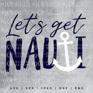 DIGITAL DOWNLOAD; Let&#39;s get Nauti, Nauti svg, Nautical design, anchor svg, anchor design, summer svg