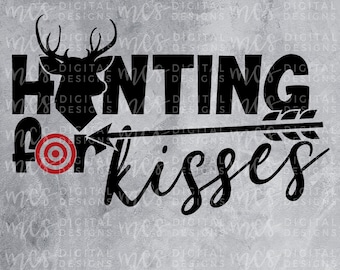 DIGITAL DOWNLOAD; Hunting for Kisses, Hunting for kisses svg, Valentines day svg, Boy Valentine svg, Girl Valentine, hunting svg