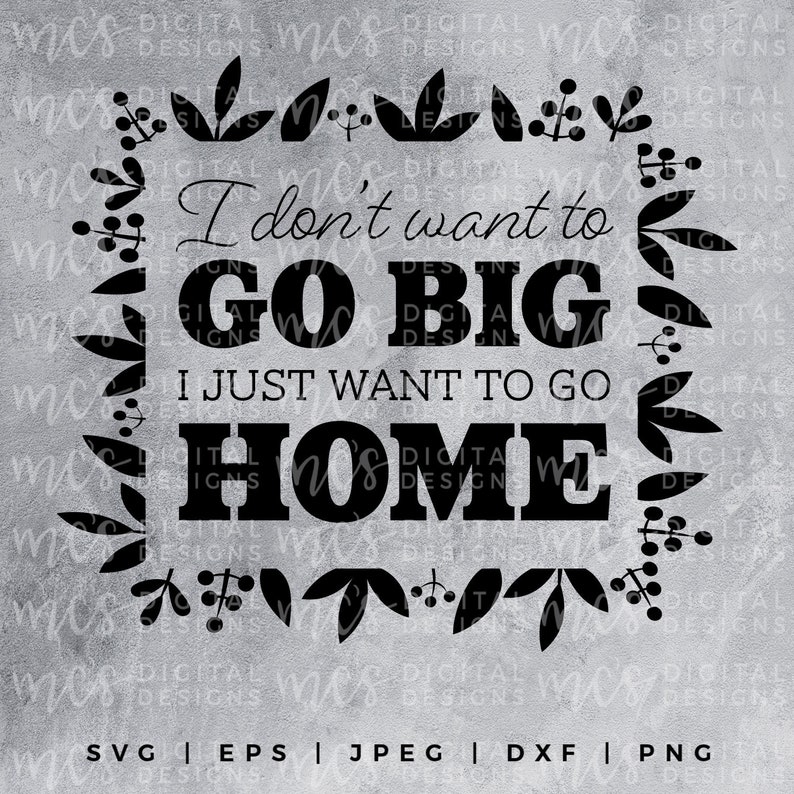 DIGITAL DOWNLOAD I Don't Want to Go Big I Just Want to | Etsy