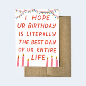 Literally Birthday Card, Funny Birthday Card, Best Day Card, Best Birthday Card, Funny Card for Friend, Best Friend Card