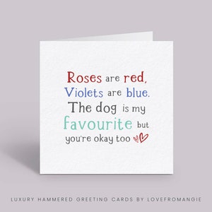Funny Valentine's Day Greeting Card, Animal Valentines Card, Dog Poem Quote Card, Roses Are Red, The Dog Is My Favourite But You're Okay Too image 1