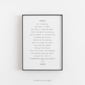 LIFE IS AMAZING and then its awful L.R.Knost Motivational / Inspirational A4 or 5x7 Life Quote Print Breathtakingly Beautiful image 1