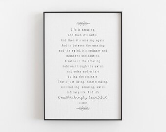 LIFE IS AMAZING and then its awful - L.R.Knost - Motivational / Inspirational - A4 or 5x7 Life Quote Print - Breathtakingly Beautiful