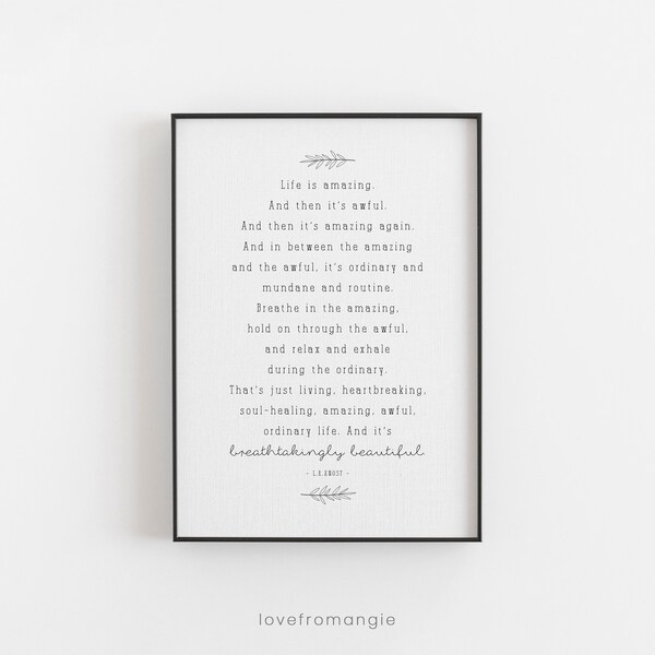 LIFE IS AMAZING and then its awful - L.R.Knost - Motivational / Inspirational - A4 or 5x7 Life Quote Print - Breathtakingly Beautiful
