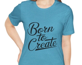 Born to Create Tshirt, Funny Crafting T-Shirt, Women Shirt, Gift For Crafter, Funny Craft Hobby Shirt, Crafty Mom Shirt