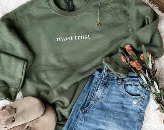 Must Trust Sweatshirt | Green Cozy Sweatshirt | Unisex | Trust in the Lord | Encouragement Sweatshirt | Christian Sweatshirt