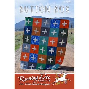 May include: A quilt pattern called "Button Box" by Running Doe Quilts for Villa Rosa Designs. The quilt is made of colorful squares with white plus signs on a blue, green, orange, and brown background.