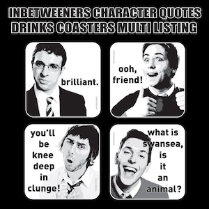 THE INBETWEENERS "raw back" Coasters - Hot Drinks / Bar Mat  - Choose / Hardboard / Gloss Finish - Original unofficial TV themed designs