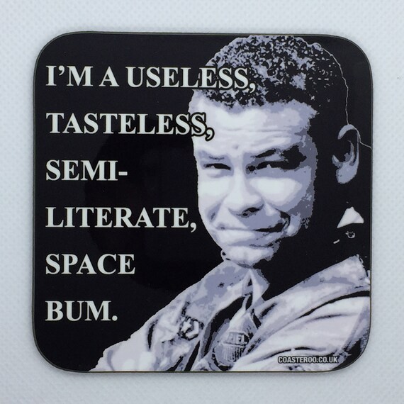 RED DWARF - Drinks Coaster "Useless Space Bum" - Dave Lister - Hardboard / Gloss Finish - Original unofficial TV themed design