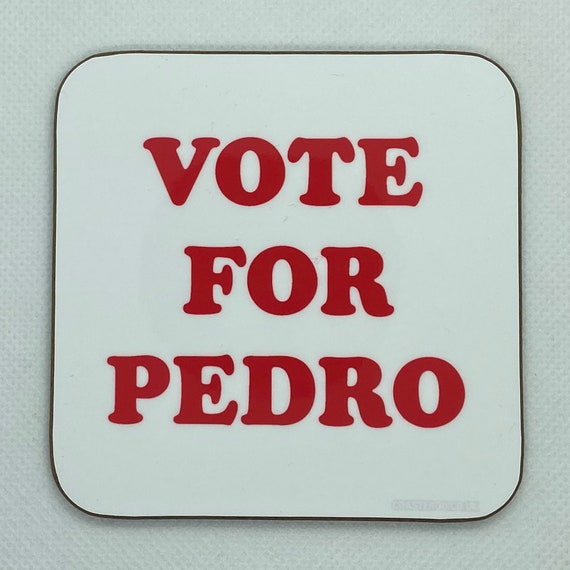 NAPOLEON DYNAMITE - Drinks Coaster "Vote For Pedro" - Hardboard / Gloss Finish - Original unofficial movie themed design