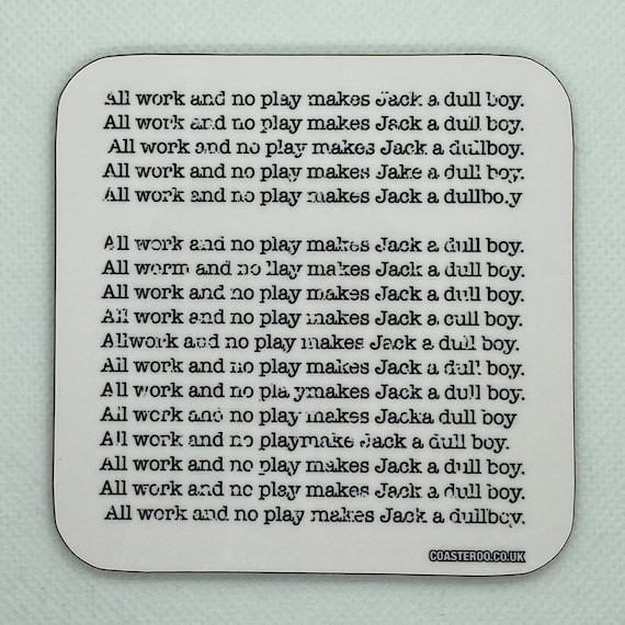 THE SHINING - Drinks Coaster "All Work And No Play" - Hardboard / Gloss Finish - Original unofficial movie themed design