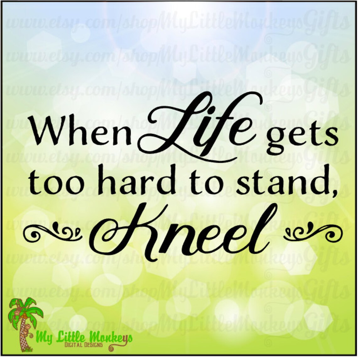 Quote When Life Gets Too Hard to Stand Kneel Digital Design Etsy
