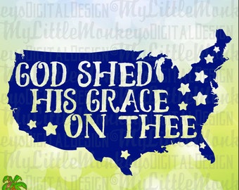 God Shed His Grace On Thee, USA Word Art, 4th of July, Patriotic Design Digital Clipart Cut File Instant Download Jpeg Png SVG Eps DXF File