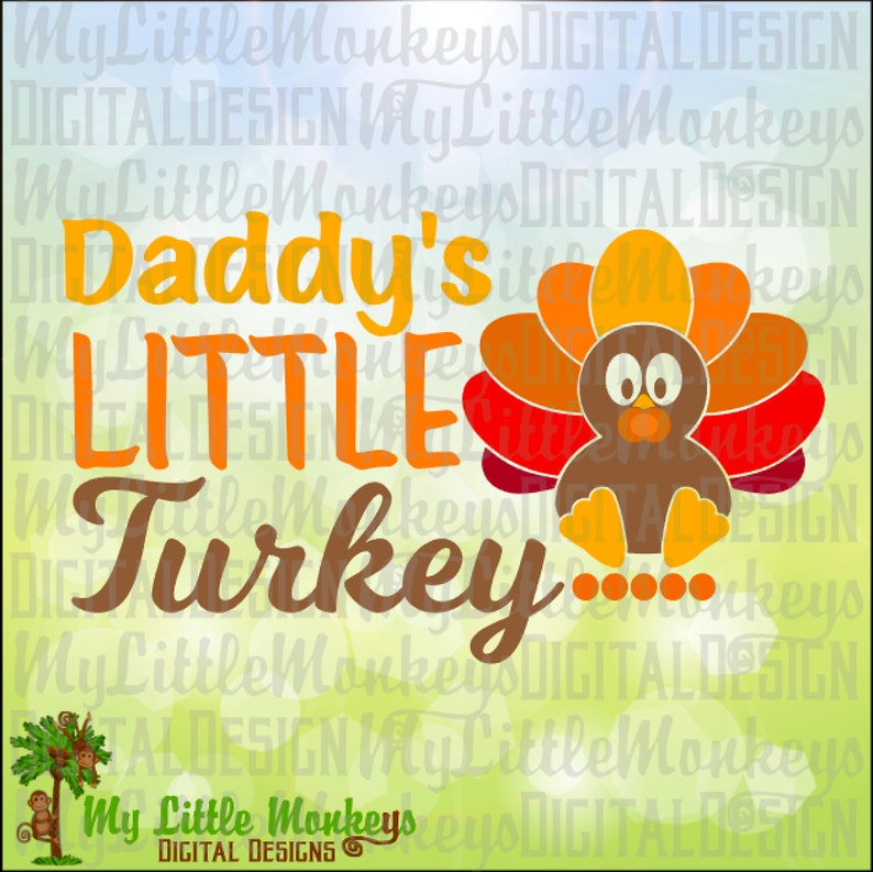 Download Clip Art Daddy S Little Turkey Full Color 300 Dpi Jpg Baby Turkey Thanksgiving Design Cut File Clipart Instant Download Svg Dxf Eps Png Art Collectibles