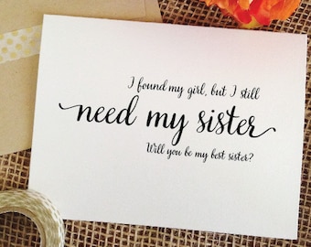 Groom to Sister asking card - Wedding Card I found my girl, but I still need my sister- will you be my best sister (Lovely)