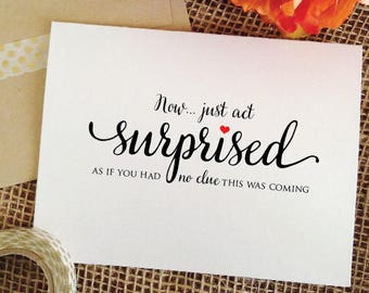 bridesmaid proposal card now act surprised funny will you be my bridesmaid card, maid of honor card, matron of honor, invitation card,