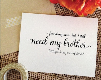 Card for brother - man of honor card - i found my man but I still need my brother card wedding card