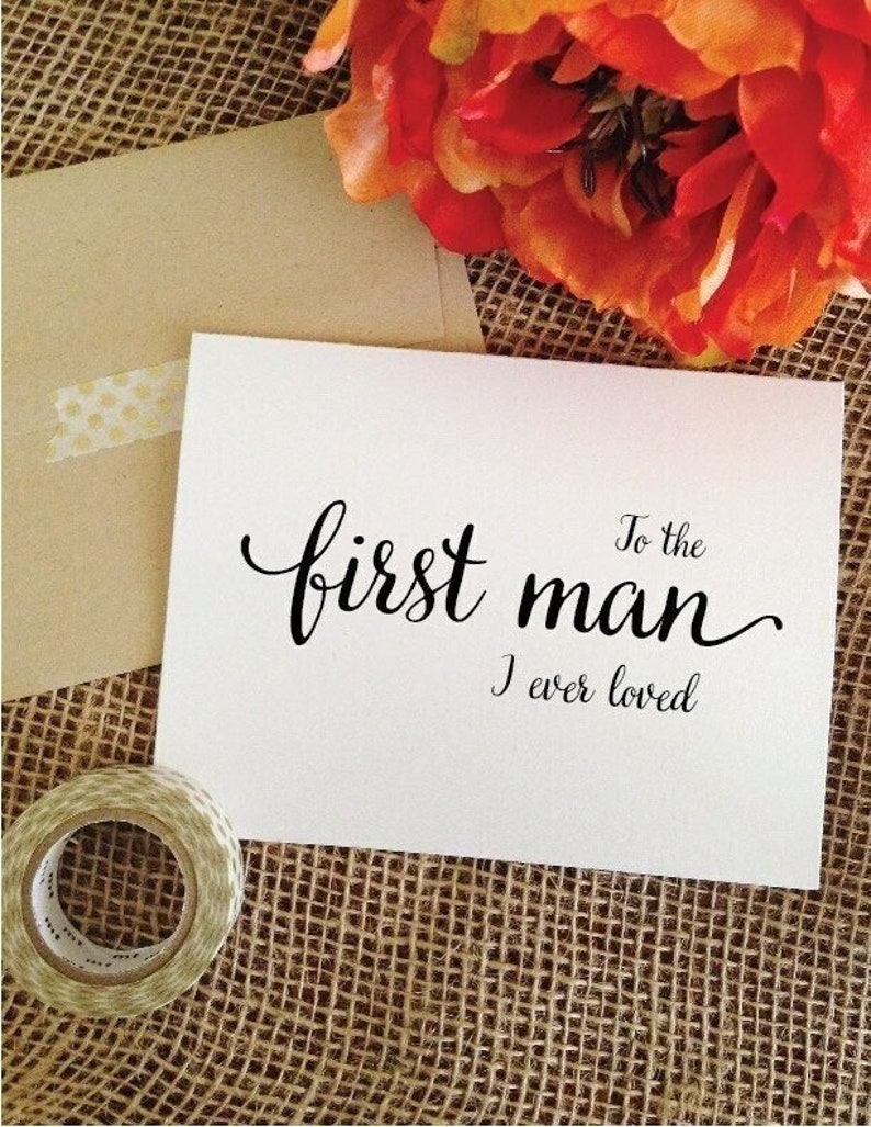 To the first man I’ve ever loved wedding card for father of the bride gift
