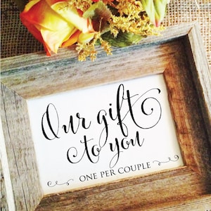 Our gift to you wedding sign one per couple one per family wedding favor sign gift wedding signage (Frame NOT included)