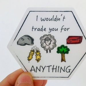 I Wouldn't Trade You for Anything Sticker-Clear Sticker-Gift-Valentine's Day-Birthday-Anniversary-Wedding-Settlers- Board Game-Christmas