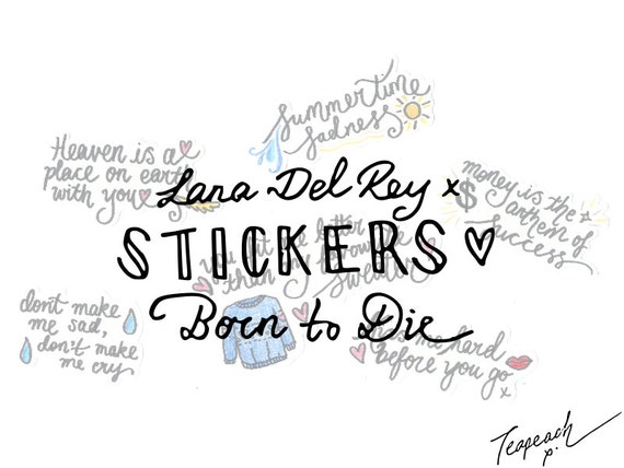 Born to Die Lana Del Rey Illustrated Lyrics Sticker Set: 7 Assorted Glossy  Stickers 3 FREE Lana, LDR, Summertime Sadness, Lyrics 