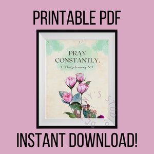 PRINTABLE PDF Pray  Constantly- 1 Thessalonians 5:17 Scripture Quote Artwork JW New World Translation Vintage Floral 8 x 10