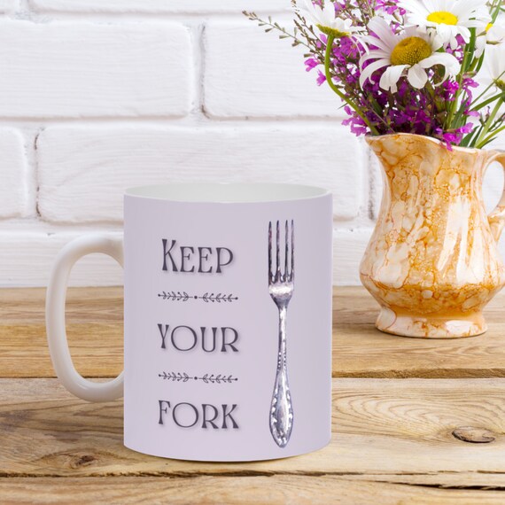 Keep Your Fork... the Best is yet to Come Ceramic Mug Etsy