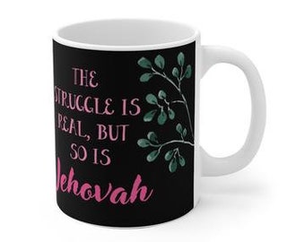The Struggle Is Real But So Is Jehovah Ceramic Mug, All-Over Sublimination Print, Pink Roses on Black, JW, Gifts, Coffee, Tea