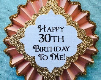 30th Birthday..Happy 30th Birthday To Me..Birthday Pin..Free Customization..Birthday Button