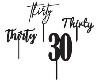 Thirty 30 Cake Topper Bundle SVG PDF FILE - Glowforge, Vector, Cut File, Laser Cut Template, Cricut, Silhouette, Birthday, Cupcake