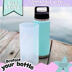 May include: A translucent silicone sleeve next to a light blue water bottle with a black lid. Text reads: SILI SKINS COMPATIBLE WITH: YETI, FRANK GREEN, OWALA + MORE and Protect your bottle. The items are positioned on a wooden surface.