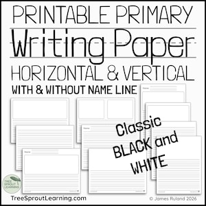 May include: A collection of printable primary writing paper templates in black and white. The text reads: PRINTABLE PRIMARY Writing Paper HORIZONTAL & VERTICAL WITH & WITHOUT NAME LINE Classic BLACK and WHITE. Includes various layouts.