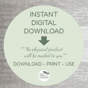 May include: A circular light green graphic with dark green text reading INSTANT DIGITAL DOWNLOAD, a downward arrow, the text No physical product will be mailed to you, the text DOWNLOAD - PRINT - USE, and a Tree Sprout Learning logo at the bottom.