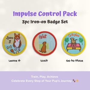 May include: A set of three round iron-on badges with dog-themed designs. The badges feature the phrases "Leave It", "Wait", and "Go to Place", with corresponding illustrations of dogs. The text "Impulse Control Pack" is at the top.