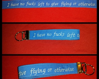 Sarcastic  "I have no fucks left to give flying or otherwise" fob key holder