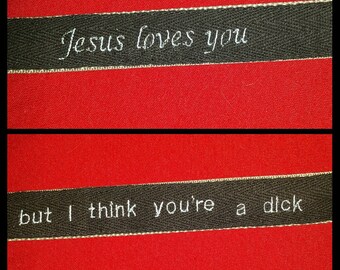 Sarcastic wristlet keychain "Jesus loves you...but I think you're a dick" embroidered.