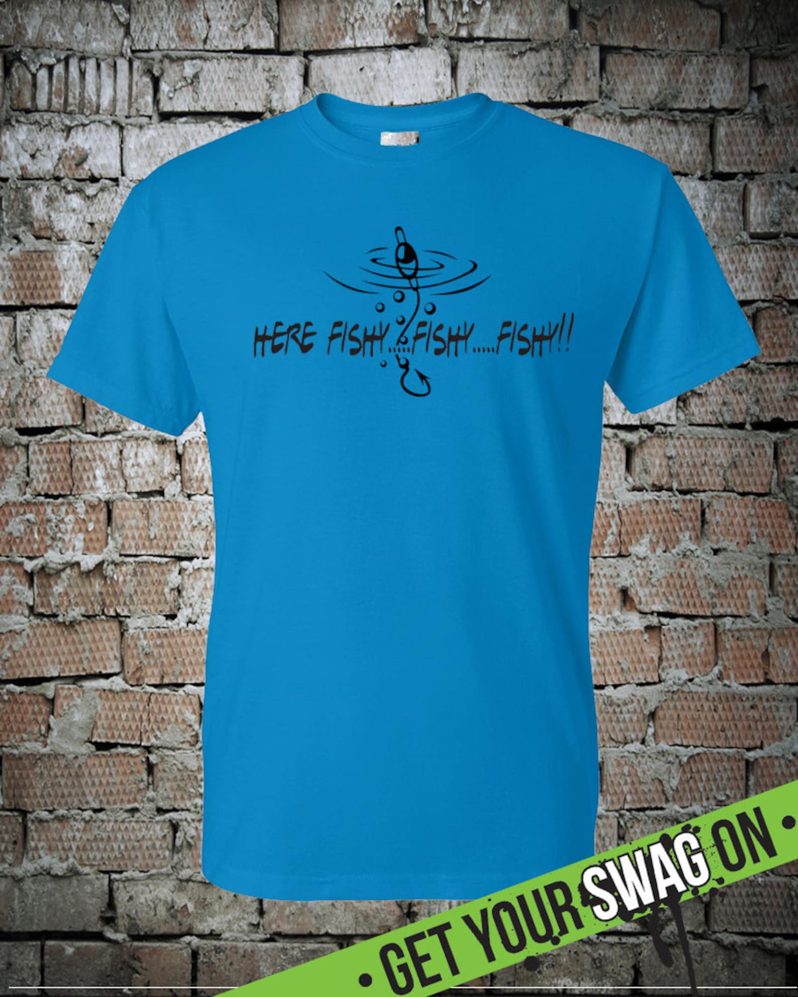 Here Fishy Fishy T Shirt Swag Art Designs T Shirt Graphic Etsy