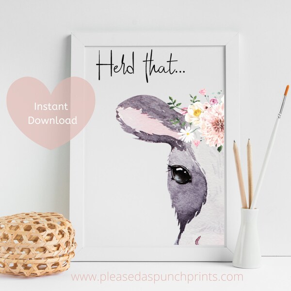 Herd That... Watercolor Cow | Printable Wall Art | Quote printable | Girly Wall Art | Modern Decor | Farmhouse Decor | Watercolor Floral