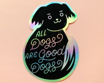 Good Dogs Sticker Holographic for Dog Lovers Dog Owners Vet Techs Puppies Foster Win Waterproof Sticker for laptops water bottles planners