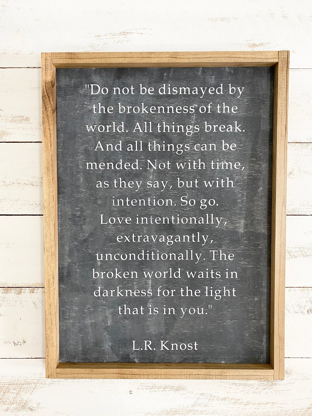 L.R. Knost Quote Wood Sign Do Not Be Dismayed by the Brokenness of the