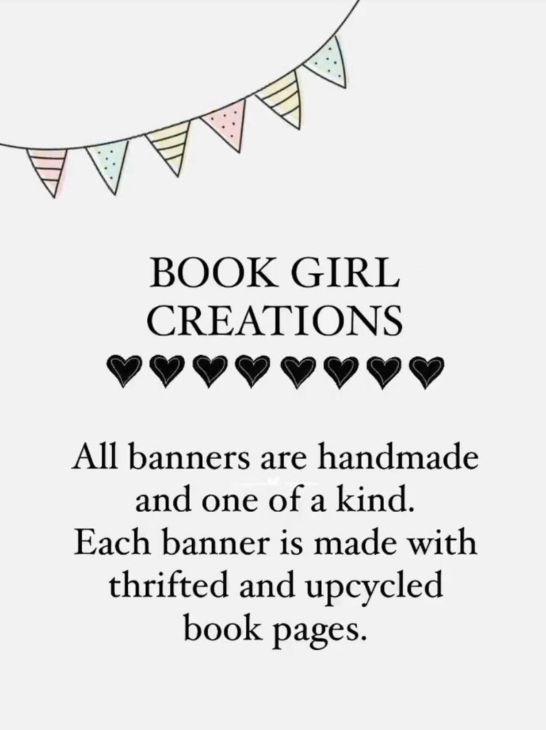 K&ouml;nnte beinhalten: Ein Banner mit dem Text "BOOK GIRL CREATIONS" und einer Reihe von Herzen darunter. Der Text lautet: "Alle Banner sind handgefertigt und einzigartig. Jedes Banner wird aus gebrauchten und recycelten Buchseiten hergestellt."