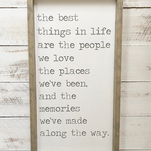 The Best Things in Life Are the People We Love the Places We've Been ...