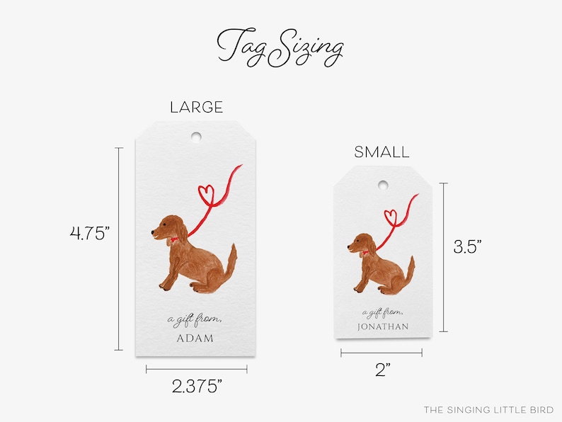 May include: Two gift tags featuring a watercolor illustration of a brown dog with a red heart-shaped leash. The larger tag measures 4.75 inches by 2.375 inches and says "a gift from. ADAM". The smaller tag measures 3.5 inches by 2 inches and says "a gift from. JONATHAN".
