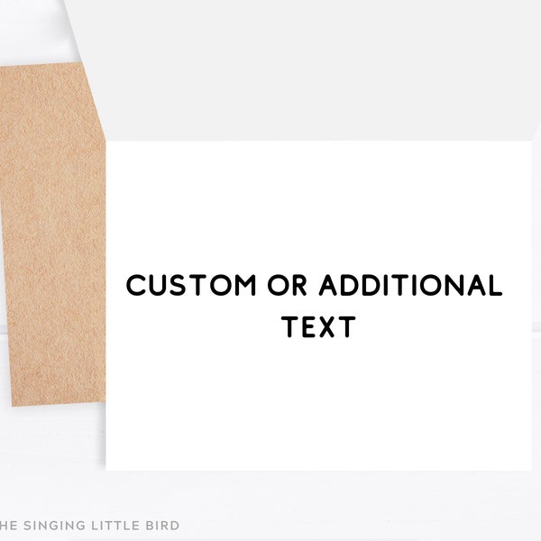 ADD ON ONLY (This is not a card purchase): Custom or Additional Text - Personalized Stationery - Personalized Cards - Custom Font and Design