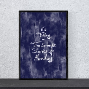 É sexta-feira - hora de criar histórias para segunda-feira - Pôster - Arte, Impressão, Arte de parede, Felicidade, Engraçado, Espirituoso, Frases, Motivação, Aquarela, DIN A 4