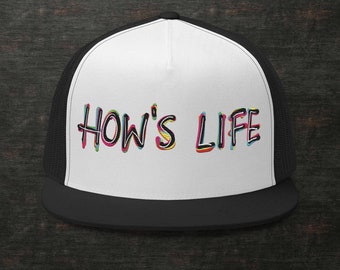 How’s Life Trucker Cap - Embroidery How’s Life